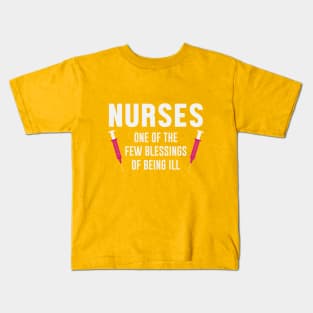 Nurses, blessing of being ill Kids T-Shirt